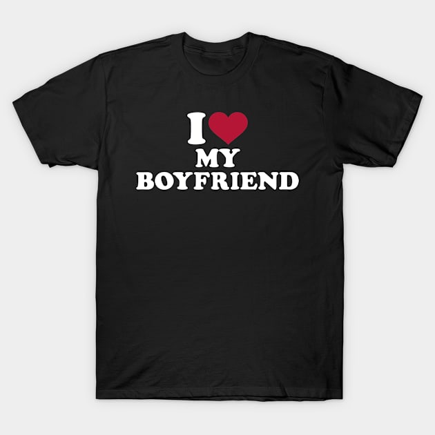 I love my boyfriend T-Shirt by Designzz